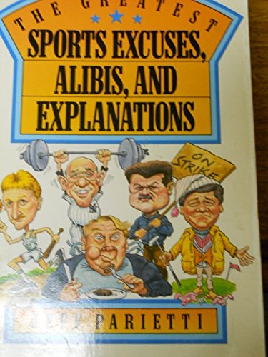 Stock image for The Greatest Sports Excuses, Alibis, and Explanations for sale by Wonder Book