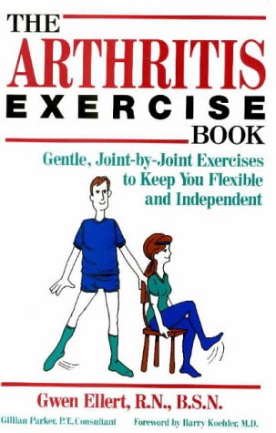 Stock image for The Arthritis Exercise Book: Gentle, Joint-By-Joint Exercises to Keep You Flexible and Independent for sale by ThriftBooks-Dallas