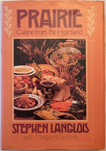 Beispielbild fr Prairie : Cuisine from the Heartland zum Verkauf von Better World Books