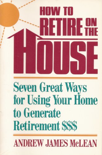 Beispielbild fr How to Retire on the House/Seven Great Ways for Using Your Home to Generate $$$ zum Verkauf von Wonder Book