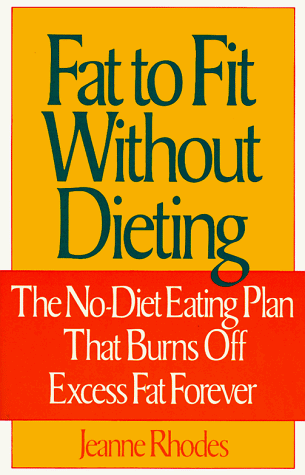 Beispielbild fr Fat to Fit Without Dieting: The No-Diet Eating Plan That Burns Off Excess Fat Forever zum Verkauf von Wonder Book