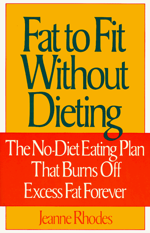 9780809241583: Fat to Fit Without Dieting: The No-diet Eating Plan That Burns Off Excess Fat Forever