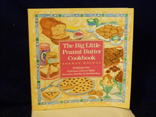 The Big Little Peanut Butter Cookbook (9780809241767) by Kolpas, Norman