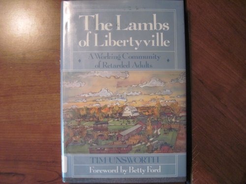 The Lambs of Libertyville: A Working Community of Retarded Adults - Unsworth, Tim