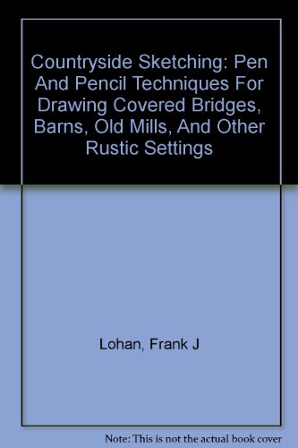 9780809242818: COUNTRYSIDE SKETCHING Pen & Pencil Techniques for Drawing Covered Bridges, Barns, Old Mills and Other Rustic Settings