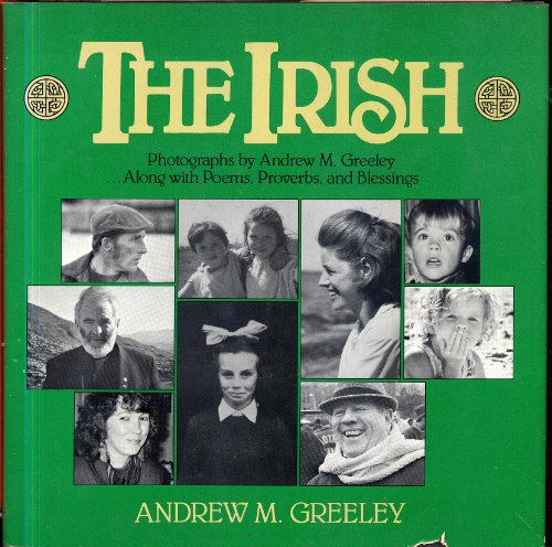 9780809242870: The Irish: Photographs by Andrew M. Greeley-- Along With Poems, Proverbs, and Blessings