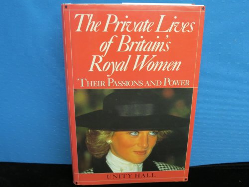 Beispielbild fr The Private Lives of Britain's Royal Women : Their Passions and Power zum Verkauf von Better World Books