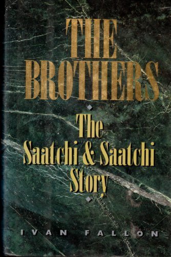 Beispielbild fr The Brothers : The Rise and Rise of Saatchi and Saatchi zum Verkauf von Better World Books