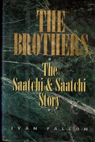 Imagen de archivo de The Brothers : The Rise and Rise of Saatchi and Saatchi a la venta por Better World Books