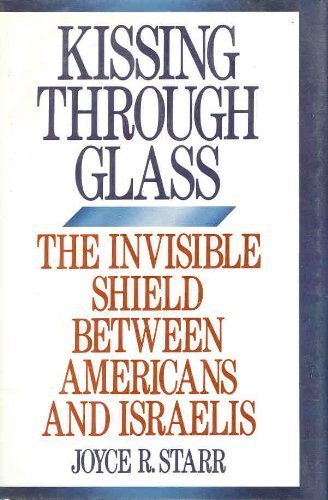 Stock image for Kissing Through Glass : The Invisible Shield Between Americans and Isrealis for sale by Wonder Book
