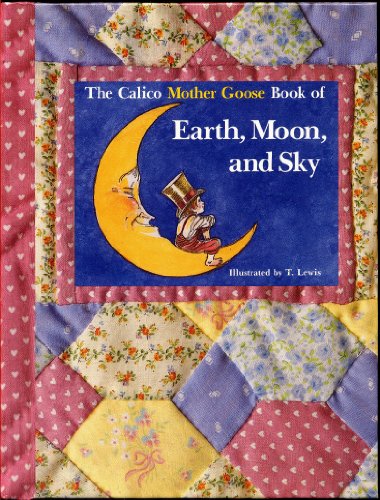 The Calico Mother Goose Book of Earth Moon and Sky (9780809243945) by Lewis, T.