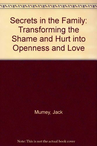 Stock image for Secrets in the Family: Transforming the Shame and Hurt into Openn for sale by Hawking Books