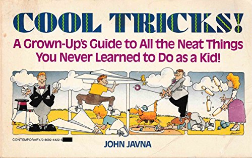 Beispielbild fr Cool Tricks!: A Grown-Up's Guide to All the Neat Things You Never Learned to Do As a Kid! zum Verkauf von Wonder Book