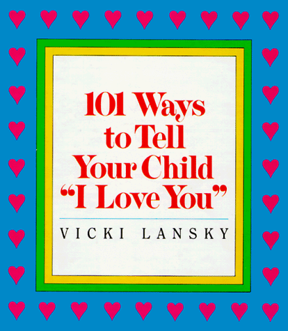 Beispielbild fr 101 Ways to Tell Your Child "I Love You" zum Verkauf von SecondSale