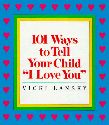 Stock image for 101 Ways to Tell Your Child "I Love You" for sale by Gulf Coast Books