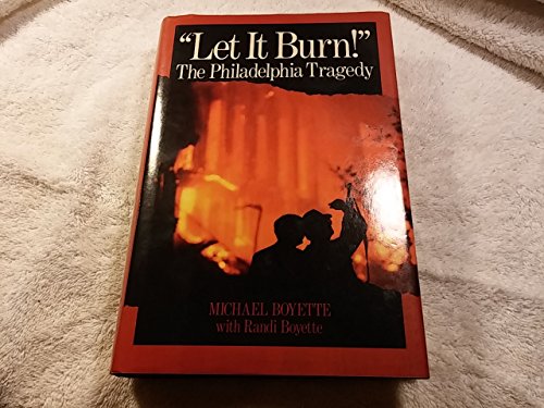 Stock image for Let It Burn! : The Philadelphia Tragedy for sale by Better World Books