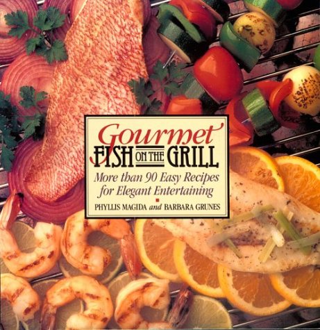 9780809245963: Gourmet Fish on the Grill: More Than Ninety Easy Recipes for Elegant Entertaining