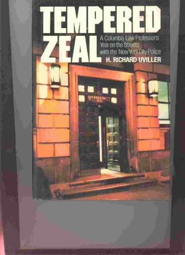Tempered Zeal: A Columbia Law Professor's Year on the Streets With the New York City Police - Uviller, H. Richard