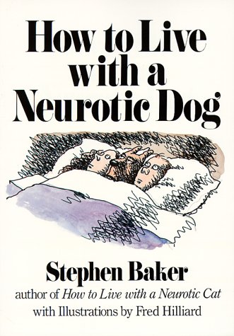 Beispielbild fr How to Live with a Neurotic Dog zum Verkauf von Better World Books: West