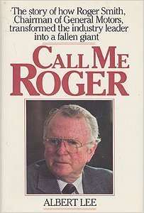 Beispielbild fr Call Me Roger: The Story of How Roger Smith, Chairman of General Motors, Transformed the Industry Leader Into a Fallen Giant zum Verkauf von ThriftBooks-Atlanta
