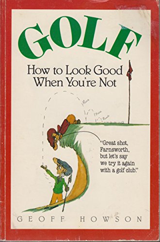 Stock image for Golf : How to Look Good When You're Not for sale by Top Notch Books