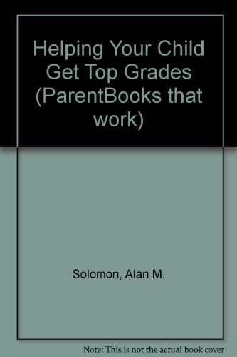 Helping Your Child Get A's in School - Richard H. Thiel; Anne Thiel; Alan M. Solomon; Alan Yellin; Penelope B. Grenoble