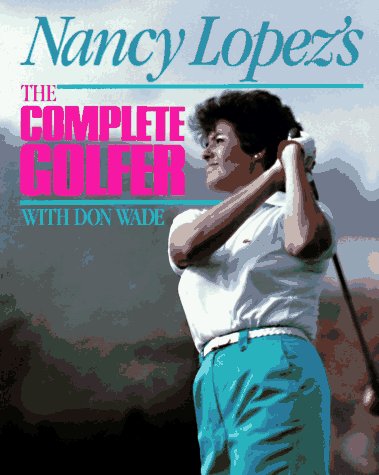 Beispielbild fr Nancy Lopez's the Complete Golfer zum Verkauf von Better World Books