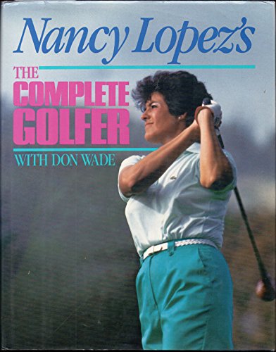 Imagen de archivo de Nancy Lopez's the Complete Golfer a la venta por Better World Books