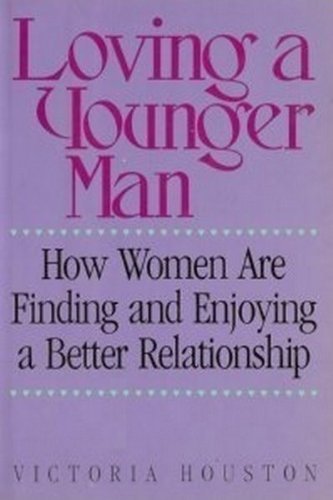 Stock image for Loving a Younger Man: How Women Are Finding and Enjoying a Better Relationship for sale by Wonder Book