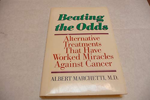Beispielbild fr Beating the Odds: Alternative Treatments That Have Worked Miracles Against Cancer zum Verkauf von Wonder Book