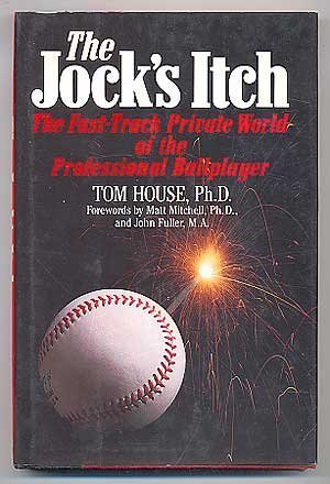 The Jock's Itch : The Fast-Track Private World of the Professional Ballplayer