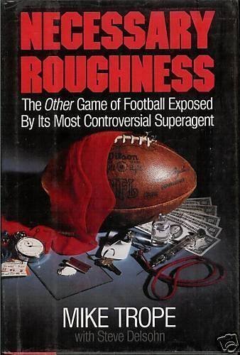 Stock image for Necessary Roughness : The Other Game of Football Revealed by Its Most Controversial Agent for sale by Better World Books
