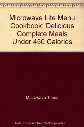 Imagen de archivo de Microwave Lite Menu Cookbook: Delicious Complete Meals Under 450 Calories a la venta por Wonder Book