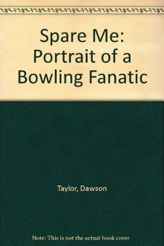 Stock image for Spare Me: Portrait of a Bowling Fanatic for sale by Wonder Book