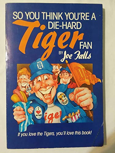 Stock image for So You Think You're a Die-Hard Tiger Fan for sale by Better World Books
