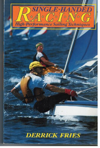 Beispielbild fr Single-Handed Racing: High-Performance Sailing Techniques zum Verkauf von ThriftBooks-Dallas