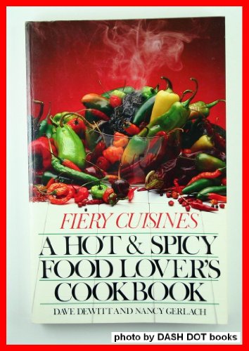 Stock image for Fiery Cuisines: A Hot and Spicy Food Lovers Cookbook for sale by Hawking Books