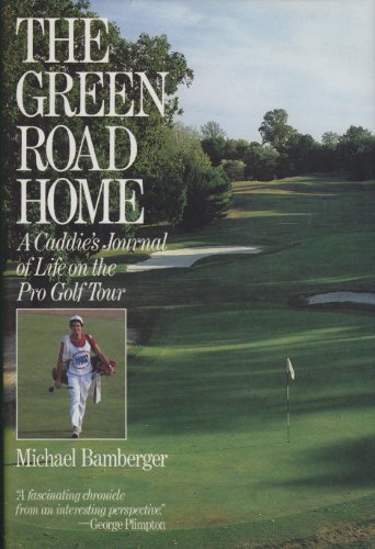 Beispielbild fr The green road home: A caddie's journal of life on the pro golf tour zum Verkauf von Gulf Coast Books