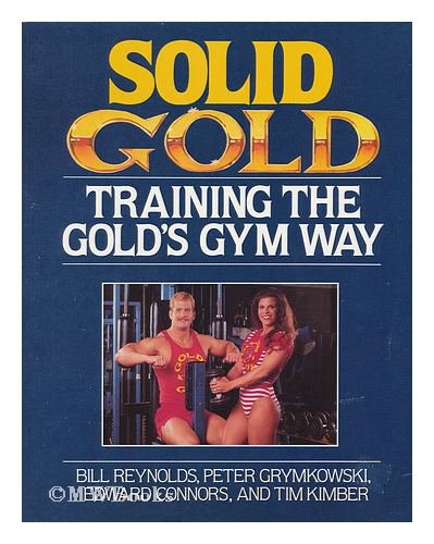 Imagen de archivo de Solid Gold: Training the Gold's Gym Way a la venta por Wonder Book