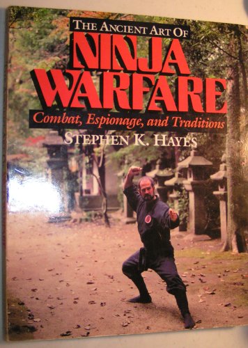 Stock image for The Ancient Art Of Ninja Warfare: Combat, Espionage And Traditions for sale by Tacoma Book Center