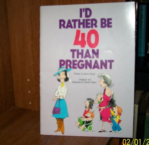 9780809253555: I'd Rather Be 40 Than Pregnant