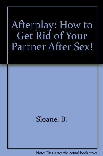 9780809253623: Title: Afterplay How to Get Rid of Your Partner After Sex