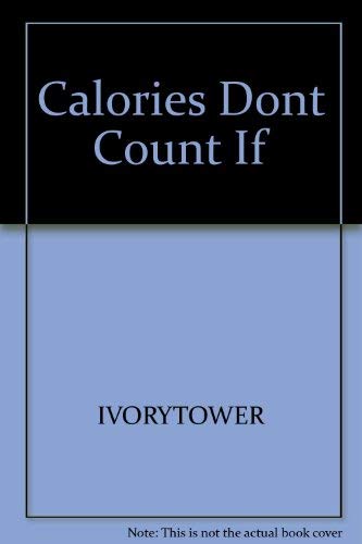 Imagen de archivo de Calories Dont Count If You Eat Standing Up and Other Diet Tips a la venta por Ezekial Books, LLC