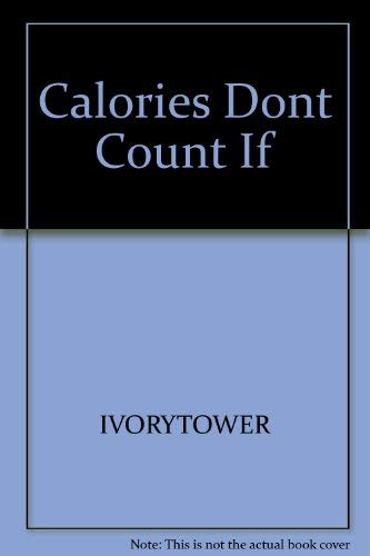 Stock image for Calories Dont Count If You Eat Standing Up and Other Diet Tips for sale by Ezekial Books, LLC