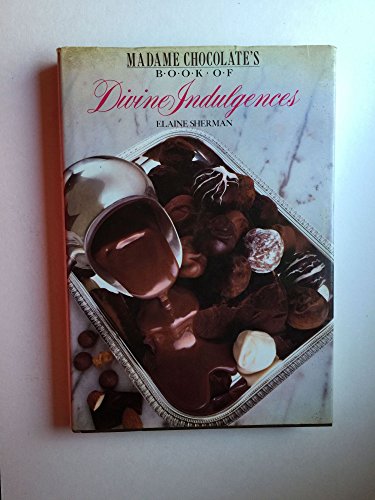 Stock image for Madame Chocolate's Book of Divine Indulgences for sale by Better World Books