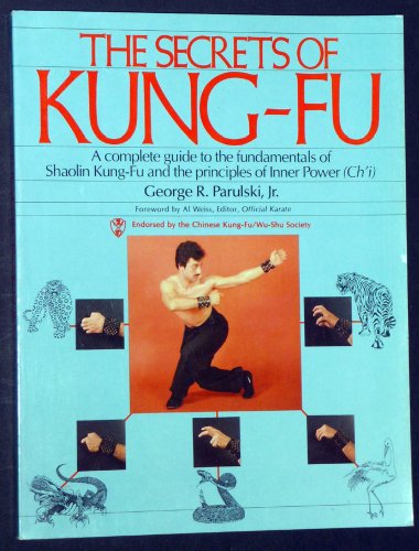 Beispielbild fr The Secrets of Kung-Fu: A Complete Guide to the Fundamentals of Shaolin Kung-Fu and the Principles of Inner Power zum Verkauf von Cronus Books