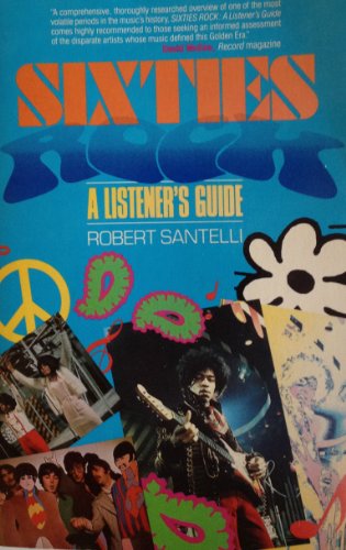 Sixties Rock: A Listener's Guide (9780809254392) by Santelli, Robert