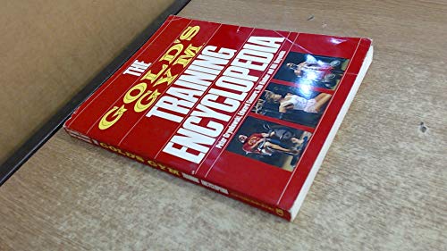 Imagen de archivo de The Gold's Gym Training Encyclopedia a la venta por ZBK Books