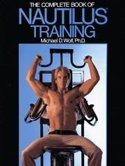 Beispielbild fr The Complete Book of Nautilus Training zum Verkauf von Wonder Book