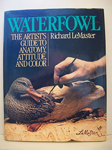 Beispielbild fr Waterfowl : The Artists Guide to Anatomy, Attitude, and Color zum Verkauf von Better World Books